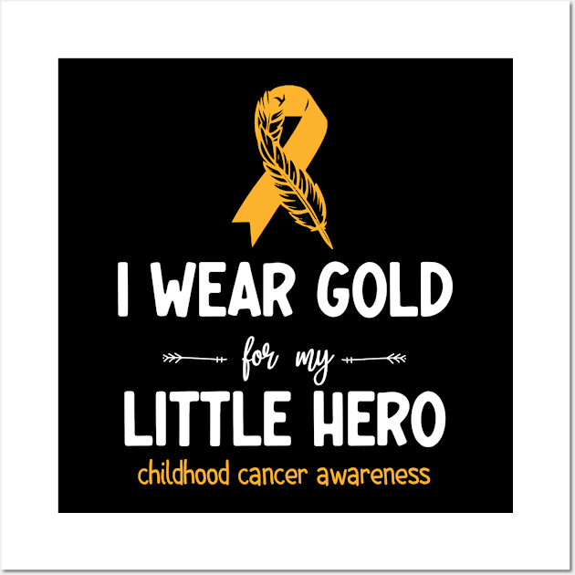 I Wear Gold For My Little hero Childhood Cancer Awareness Wall Art by AdelDa